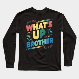 what's up brother (A) Long Sleeve T-Shirt